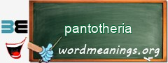 WordMeaning blackboard for pantotheria